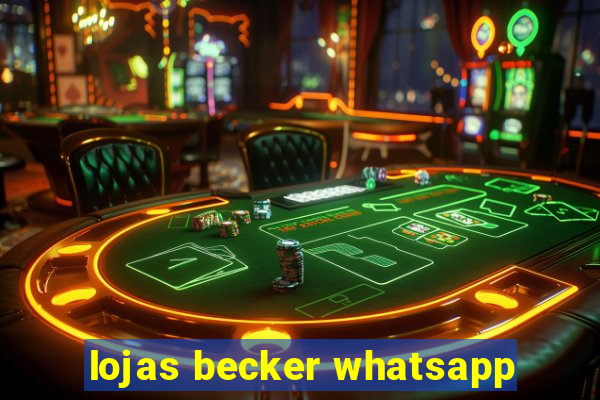 lojas becker whatsapp